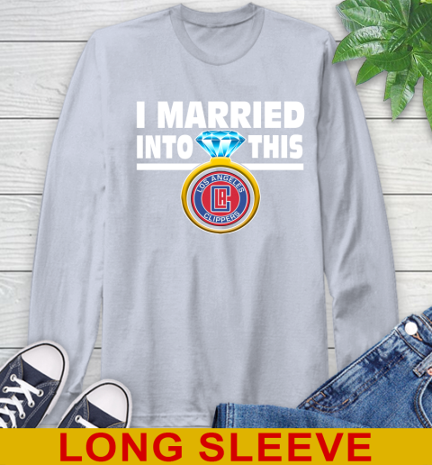 LA Clippers NBA Basketball I Married Into This My Team Sports Long Sleeve T-Shirt 6