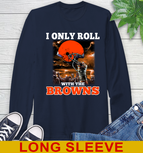 Cleveland Browns NFL Football I Only Roll With My Team Sports Long Sleeve T-Shirt 3