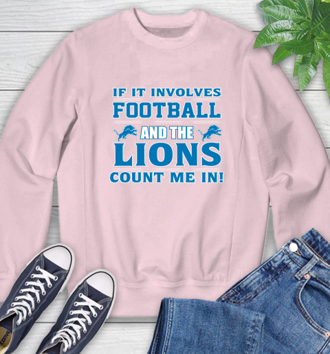 NFL If It Involves Football And The Detroit Lions Count Me In Sports Sweatshirt 9