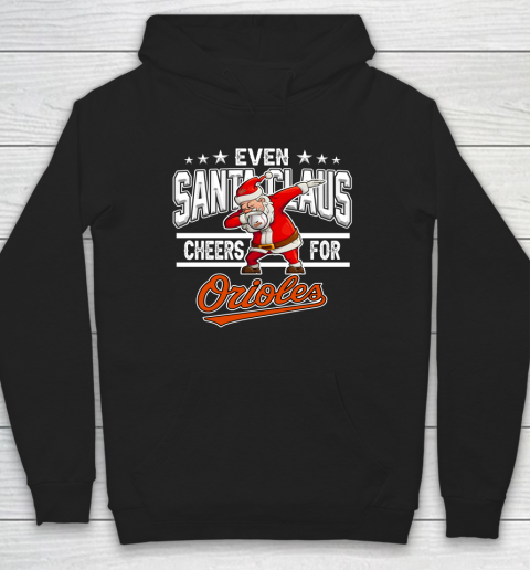 Baltimore Orioles Even Santa Claus Cheers For Christmas MLB Hoodie