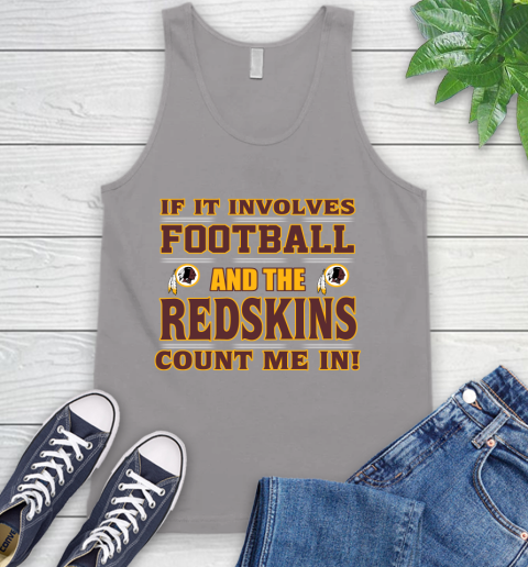 NFL If It Involves Football And The Washington Redskins Count Me In Sports Tank Top 4