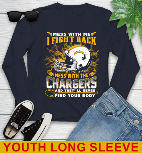 NFL Football San Diego Chargers Mess With Me I Fight Back Mess With My Team And They'll Never Find Your Body Shirt Youth Long Sleeve 2