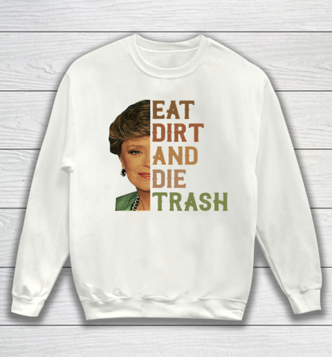 Golden Girls Tshirt Blanche Devereaux Eat Dirt And Die Trash Sweatshirt