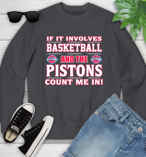 NBA If It Involves Basketball And Detroit Pistons Count Me In Sports Youth Sweatshirt 6