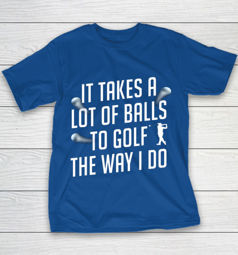 Funny Golf Shirts for Men Takes a Lot of Balls Golf Dad Youth T-Shirt 6