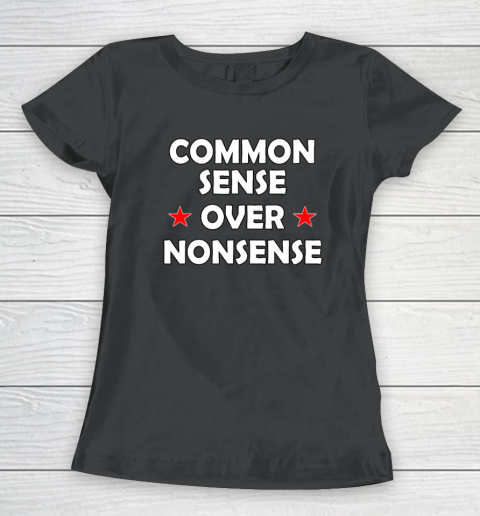 Common Sense Over Nonsense Women's T-Shirt