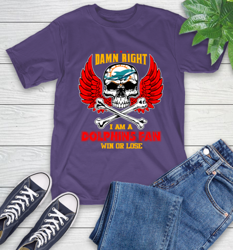 NFL Damn Right I Am A Miami Dolphins Win Or Lose Skull Football Sports T-Shirt 5