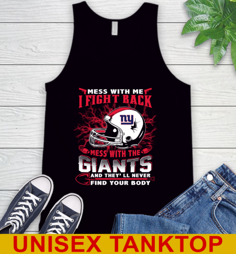 NFL Football New York Giants Mess With Me I Fight Back Mess With My Team And They'll Never Find Your Body Shirt Tank Top