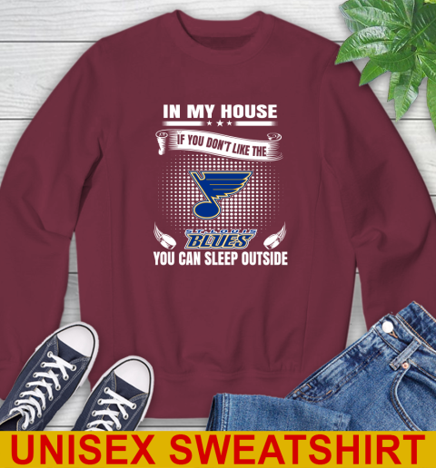 St.Louis Blues NHL Hockey In My House If You Don't Like The Blues You Can Sleep Outside Shirt Sweatshirt 6