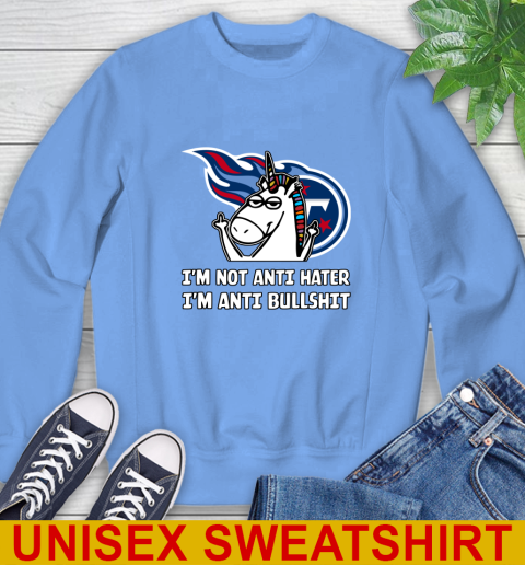 Tennessee Titans NFL Football Unicorn I'm Not Anti Hater I'm Anti Bullshit Sweatshirt 11