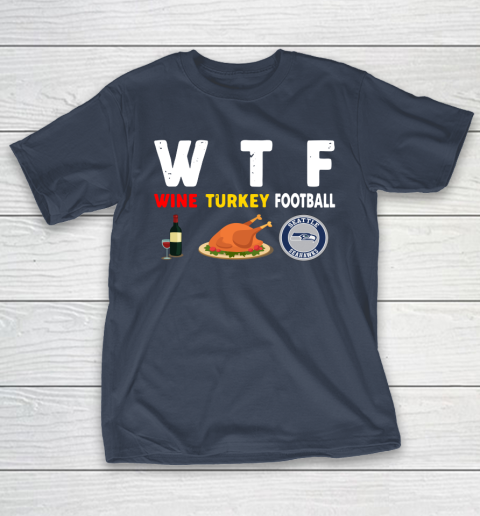 Seattle Seahawks Giving Day WTF Wine Turkey Football NFL T-Shirt 3