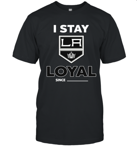 Los Angeles Kings I Stay Loyal Since Personalized Unisex Jersey Tee