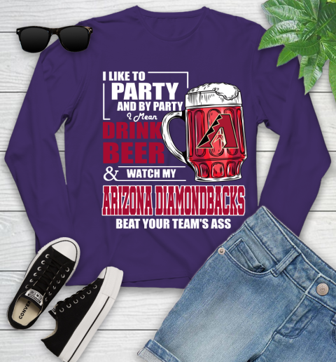 MLB I Like To Party And By Party I Mean Drink Beer And Watch My Arizona Diamondbacks Beat Your Team's Ass Baseball Youth Long Sleeve 4