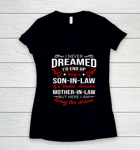 I Never Dreamed I d End Up Being A Son In Law Awesome Gifts Women's V-Neck T-Shirt