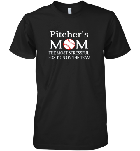 Baseball Pitcher's Mom The Most Stressful Premium Men's T-Shirt
