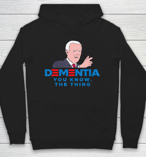 Anti Biden Dementia You Know Funny President Hoodie