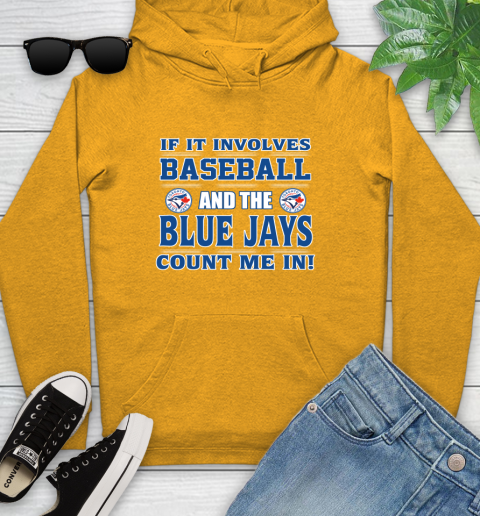 MLB If It Involves Baseball And Toronto Blue Jays Count Me In Sports Youth Hoodie 3