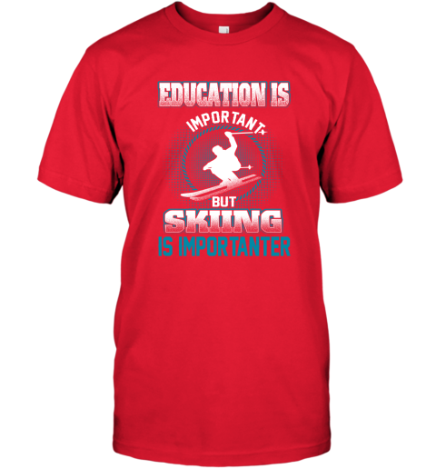 Education Is Important But Skiing Is Importanter T-Shirt 5