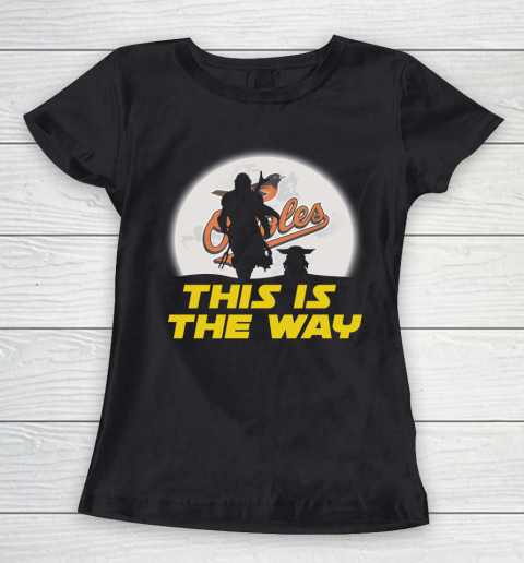 Baltimore Orioles MLB Baseball Star Wars Yoda And Mandalorian This Is The Way Women's T-Shirt