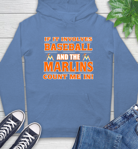 MLB If It Involves Baseball And The Miami Marlins Count Me In Sports Hoodie 11