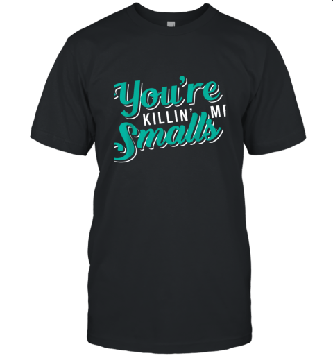 You're Killing Me Smalls Shirt Baseball Gift Unisex Jersey Tee