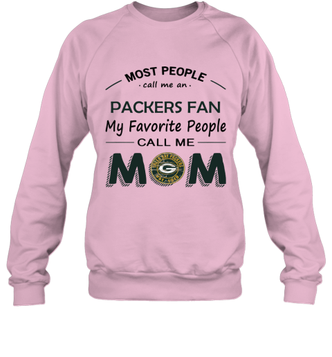 Most People Call Me Green Bay Packers Fan Football Mom Sweatshirt 