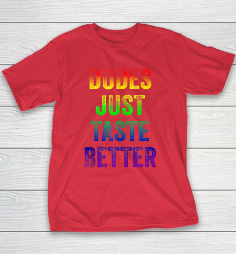 Dudes Just Taste Better Shirt Distressed Text Funny Gay Pride Youth T-Shirt 7