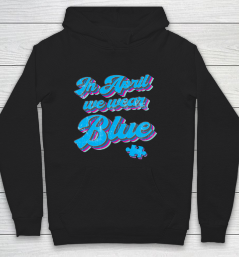 In April We Wear Blue Autism Awareness Vintage Retro Hoodie