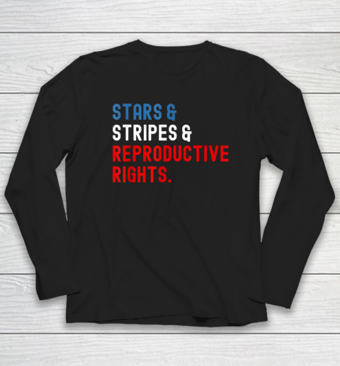 Stars Stripes Reproductive Rights Patriotic 4th Of July Long Sleeve T-Shirt
