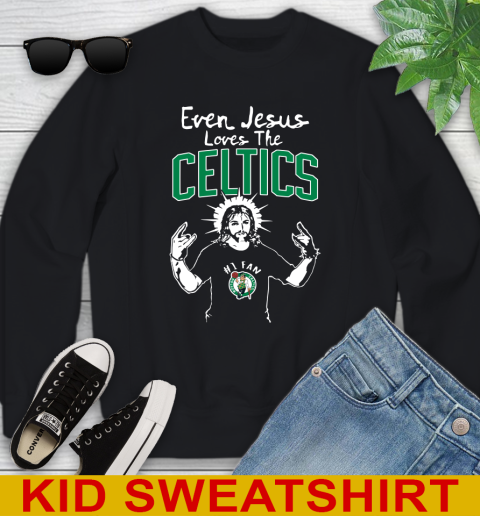 Boston Celtics NBA Basketball Even Jesus Loves The Celtics Shirt Youth Sweatshirt