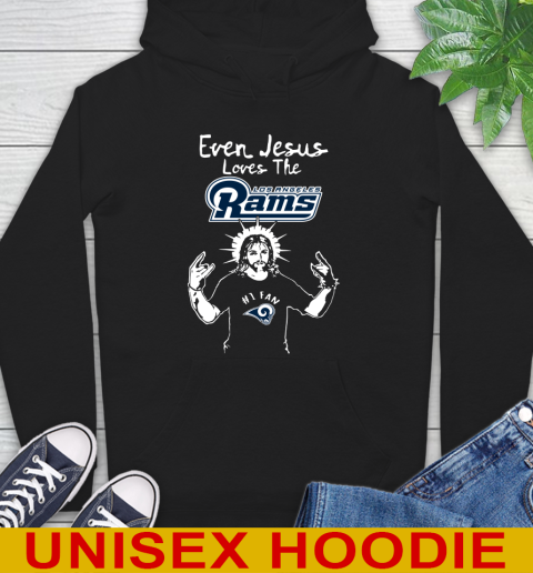 Los Angeles Rams NFL Football Even Jesus Loves The Rams Shirt Hoodie