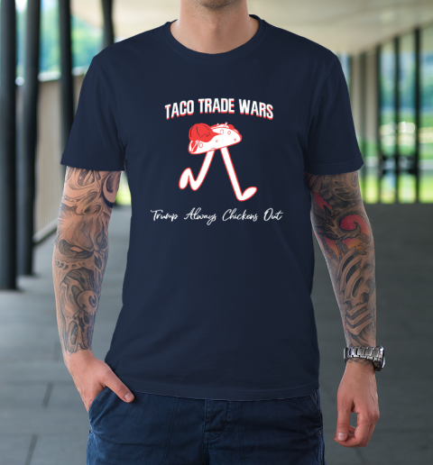 Taco Trade War Trump Always Chickens Out T-Shirt 2