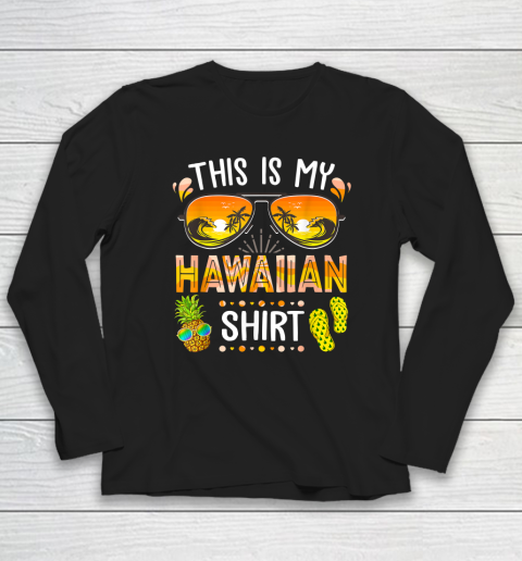 This Is My Hawaiian Shirt Aloha Hawaii Beach Summer Vacation Long Sleeve T-Shirt
