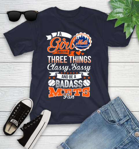 New York Mets MLB Baseball A Girl Should Be Three Things Classy Sassy And A Be Badass Fan Youth T-Shirt 2