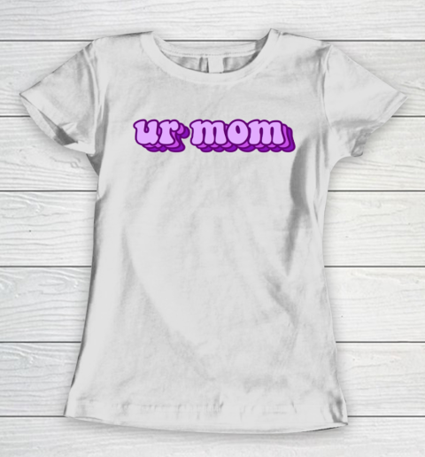 UrMom Shirt Ur Mom Women's T-Shirt