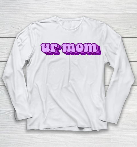 UrMom Shirt Ur Mom Youth Long Sleeve