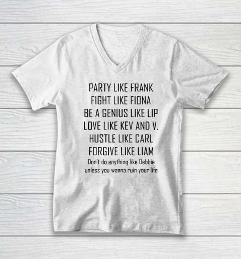 Party Like Frank Fight Like Fiona Be A Genius Like V-Neck T-Shirt