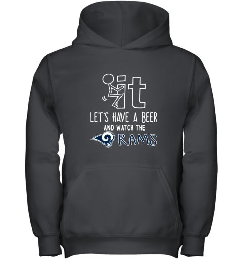 Fuck It Let's Have A Beer And Watch The Los Angeles Rams Youth Hoodie