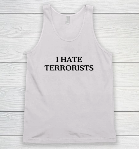 I Hate Terrorists Tank Top