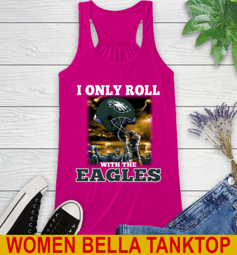 Philadelphia Eagles NFL Football I Only Roll With My Team Sports Racerback Tank 6