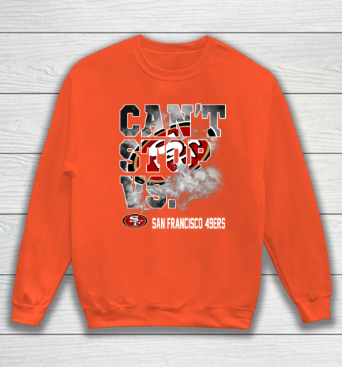 NFL San Francisco 49ers Can't Stop Vs Sweatshirt 3
