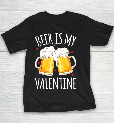 Beer Is My Valentine Shirt For Couples Gift Funny Beer Youth T-Shirt