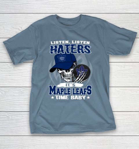 Listen Haters It is LEAFS Time Baby NHL T-Shirt 6