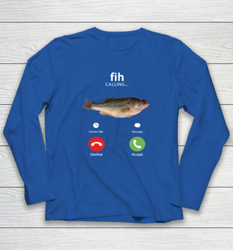 Fih Calling Remind me Message Decline Accept Phone Call Fish Long Sleeve T-Shirt 5