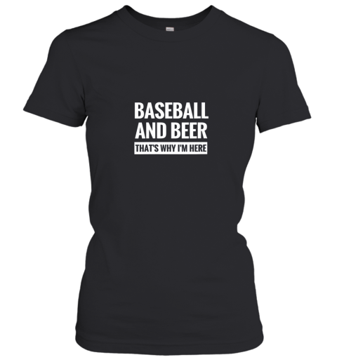 Baseball And Beer That_s Why I'm Here Women's T-Shirt