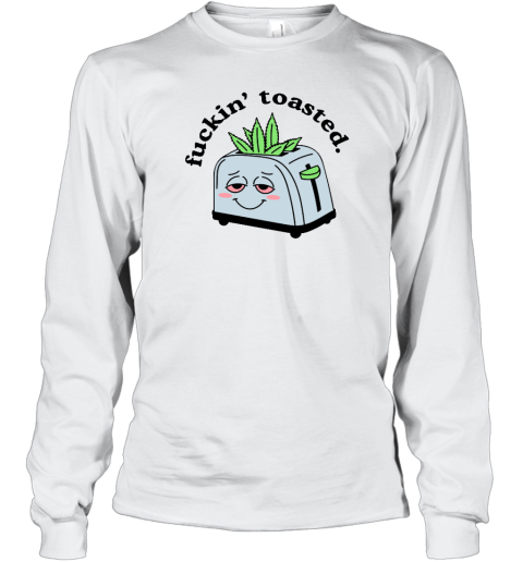 Mistersunshinebaby Fuckin' Toasted Long Sleeve T