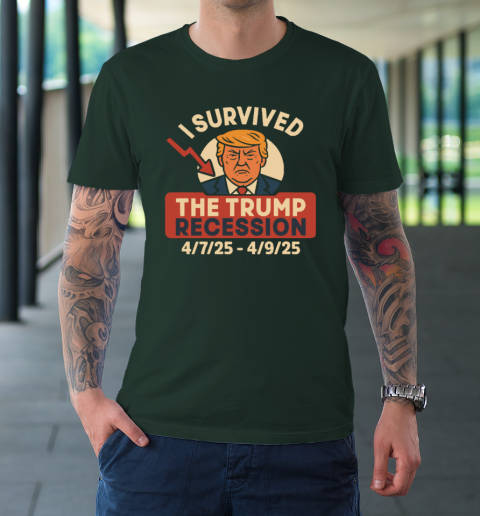 I Survived The Trump Recession 4  7  25 To 4  9  25 T-Shirt 3