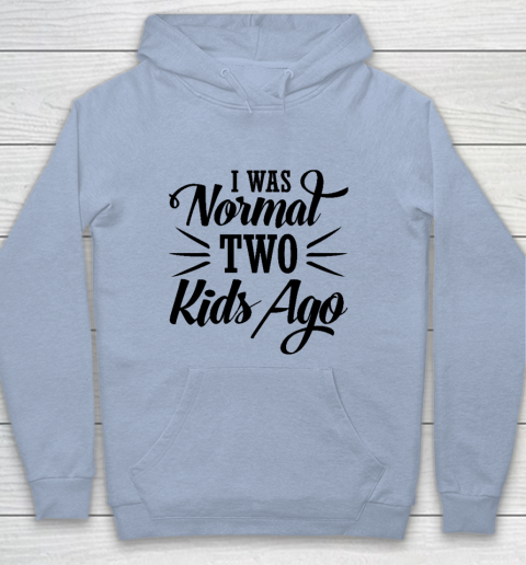 I was normal two kids ago Mother's Day Gift Youth Hoodie 5