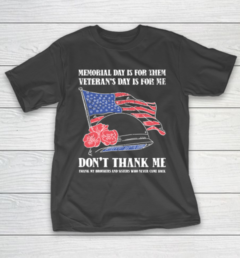 Veteran Shirt Memorial Day Is For Them Veteran's Day Is For Me  Funny Father's Day (2) T-Shirt