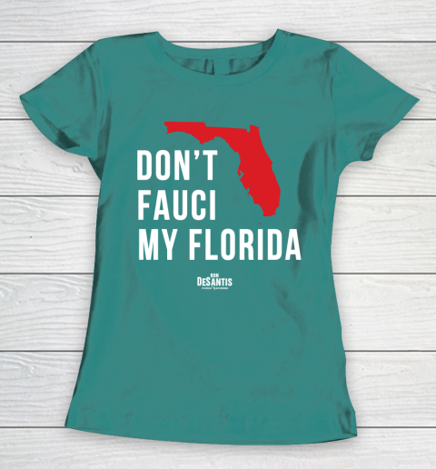 Don't Fauci My Florida  Fauci tshirt Women's T-Shirt 10